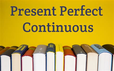 Определение и характеристики времени Present perfect continuous