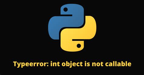 Что значит "Object is not callable" в Python